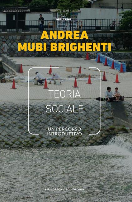 Teoria sociale. Un percorso introduttivo - Andrea Mubi Brighenti - copertina