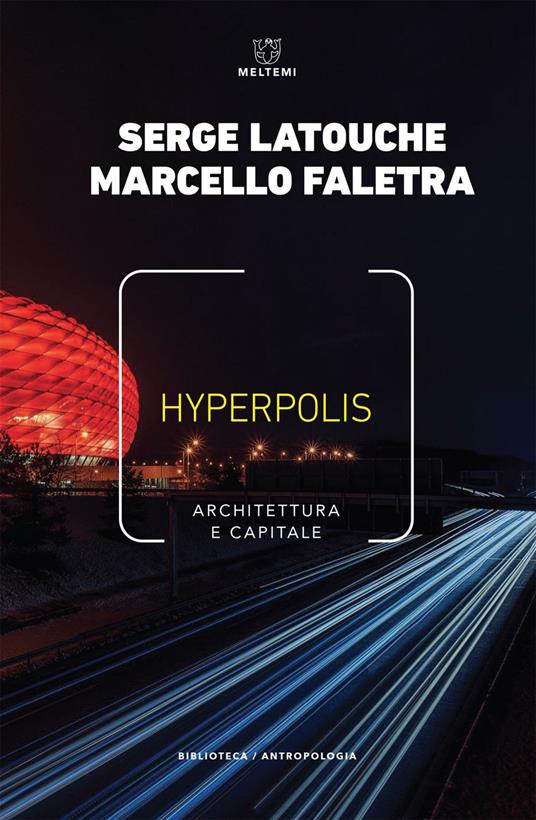 Hyperpolis. Architettura e capitale - Marcello Faletra,Serge Latouche - ebook