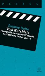 Voci d'archivio. Fonografia e culture dell?ascolto nell?Italia tra le due guerre