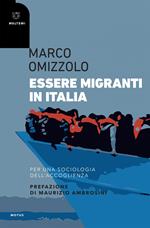 Essere migranti in Italia. Per una sociologia dell'accoglienza