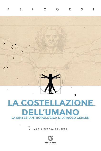 La costellazione dell'umano. La sintesi antropologica di Arnold Gehlen - Maria Teresa Pansera - ebook