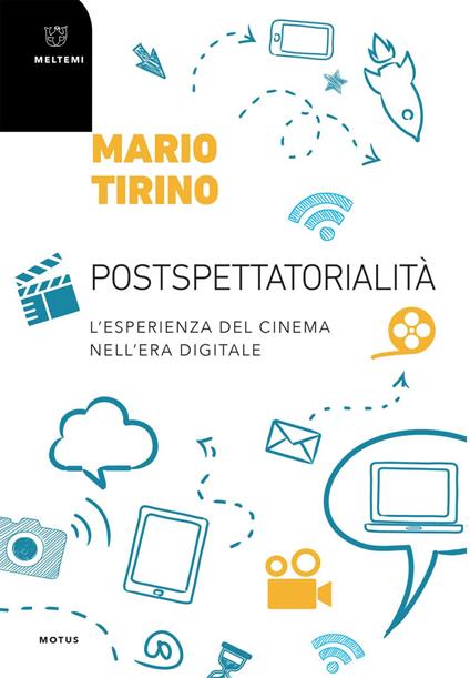 Postspettatorialità. L'esperienza socioculturale del cinema nell'era digitale - Mario Tirino - ebook