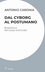 Dal cyborg al postumano. Biopolitica del corpo artificiale