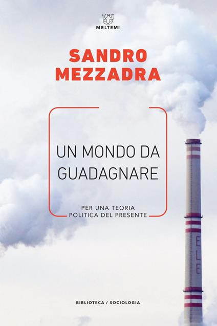 Un mondo da guadagnare. Per una teoria politica del presente - Sandro Mezzadra - ebook