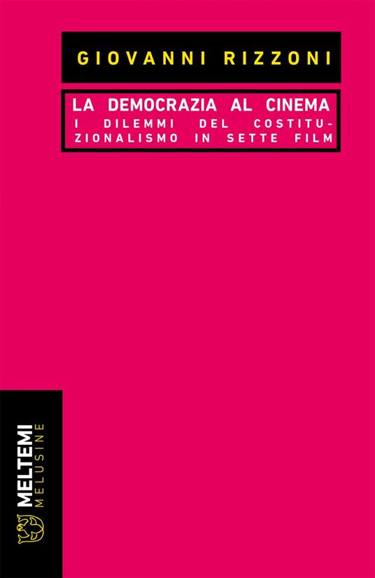 La democrazia al cinema. I dilemmi del costituzionalismo in sette film - Giovanni Rizzoni - ebook