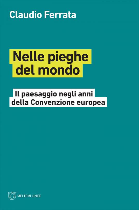 Nelle pieghe del mondo. Il paesaggio negli anni della Convenzione europea - Claudio Ferrata - ebook
