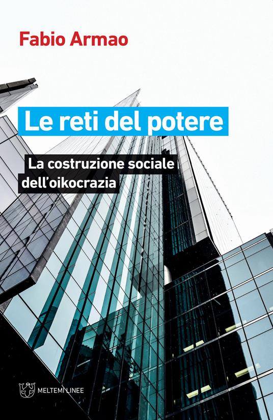 Le reti del potere. La costruzione sociale della oikocrazia - Fabio Armao - copertina