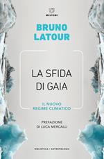 La sfida di Gaia. Il nuovo regime climatico