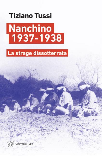 Nanchino 1937-1938. La strage dissotterrata - Tiziano Tussi - ebook