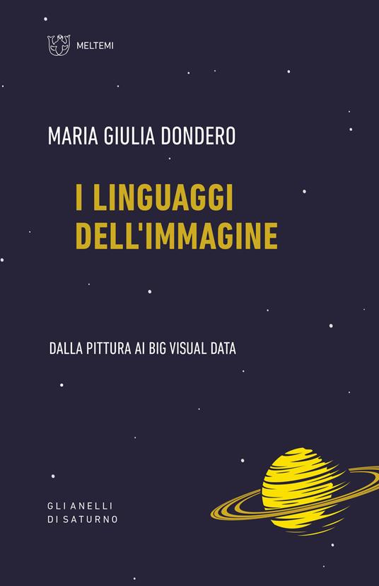 I linguaggi dell'immagine. Dalla pittura ai big visual data - M. Giulia Dondero - copertina