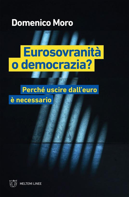 Eurosovranità o democrazia? Perché uscire dall'euro è necessario - Domenico Moro - ebook
