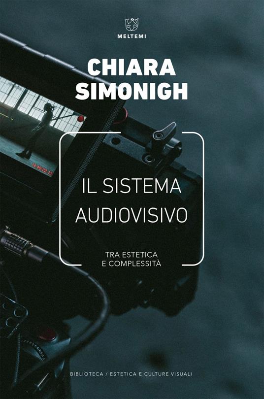 Il sistema audiovisivo. Tra estetica e complessità - Chiara Simonigh - ebook