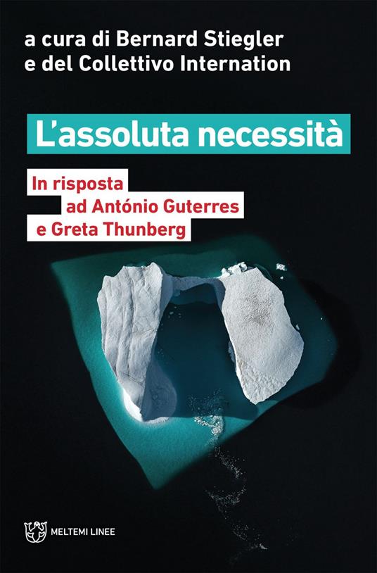 L' assoluta necessità. In risposta ad António Guterres e Greta Thunberg - Collettivo Internation,Bernard Stiegler - ebook