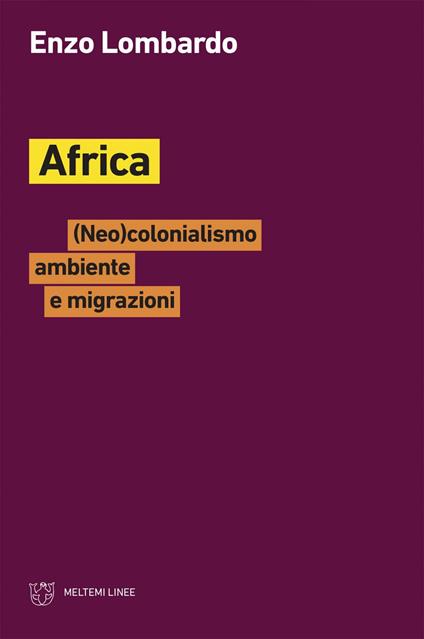 Africa. (Neo)colonialismo, ambiente e migrazioni - Enzo Lombardo - ebook