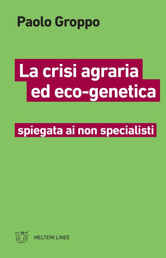 La crisi agraria ed eco-genetica spiegata ai non specialisti - Paolo Groppo - ebook