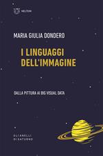 I linguaggi dell'immagine. Dalla pittura ai big visual data