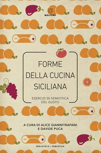 Forme della cucina siciliana. Esercizi di semiotica del gusto - Alice Giannitrapani,Davide Puca - ebook