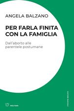 Per farla finita con la famiglia. Dall'aborto alle parentele postumane