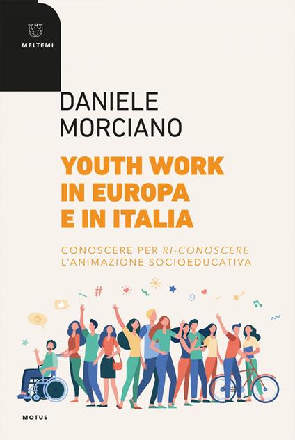 Youth work in Europa e in Italia. Conoscere per ri-conoscere l'animazione socioeducativa - Daniele Morciano - ebook