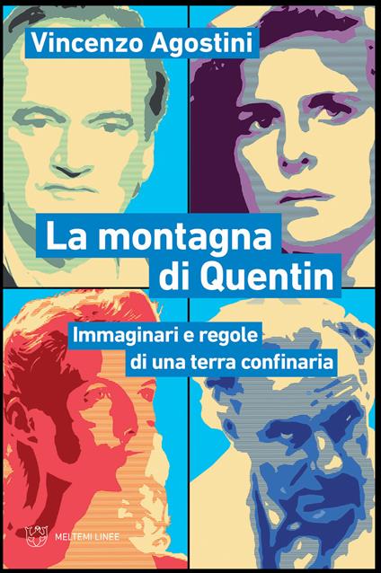 La montagna di Quentin. Immaginari e regole di una terra confinaria - Vincenzo Agostini - copertina