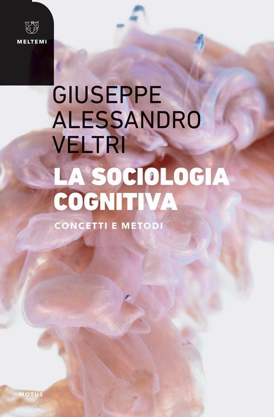 Sociologia cognitiva. Concetti e metodi - Giuseppe Alessandro Veltri - copertina