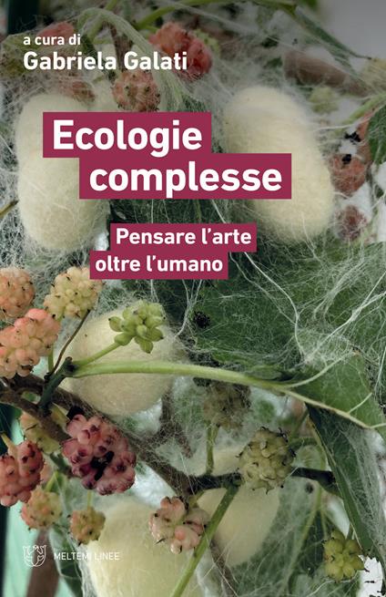 Ecologie complesse. Pensare l'arte oltre l'umano - copertina