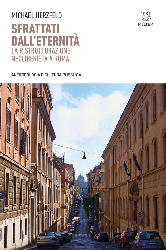 Sfrattati dall'eternità. La ristrutturazione neoliberista a Roma - Michael Herzfeld - copertina