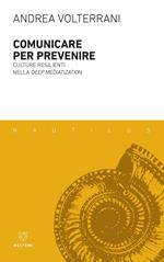 Comunicare per prevenire. Culture resilienti nella deep mediatization