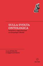 Sulla svolta ontologica. Prospettive e rappresentazioni tra antropologia e filosofia