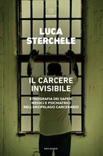 Il carcere invisibile. Etnografia dei saperi medici e psichiatrici nell'arcipelago carcerario