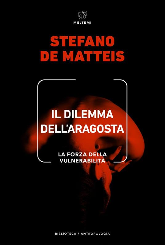 Il dilemma dell'aragosta. La forza della vulnerabilità - Stefano De Matteis - ebook