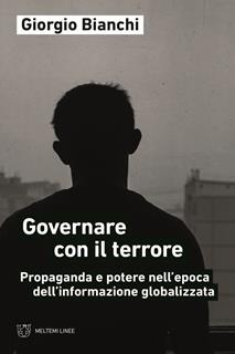 Libro Governare con il terrore. Propaganda e potere nell'epoca dell'informazione globalizzata Giorgio Bianchi