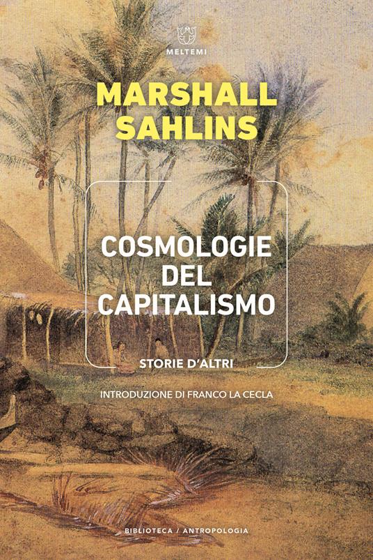 Cosmologie del capitalismo. Storie d'altri - Marshall Sahlins - copertina