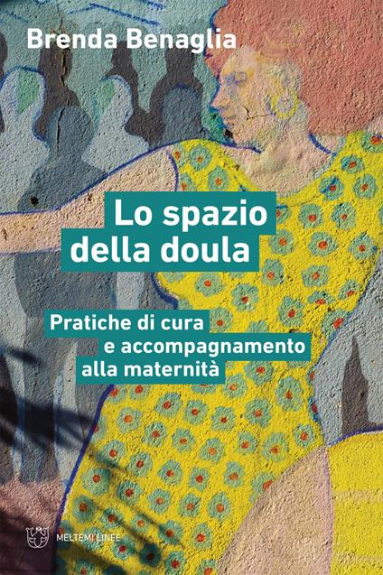 Lo spazio della doula. Pratiche di cura e accompagnamento alla maternità - Brenda Benaglia - ebook