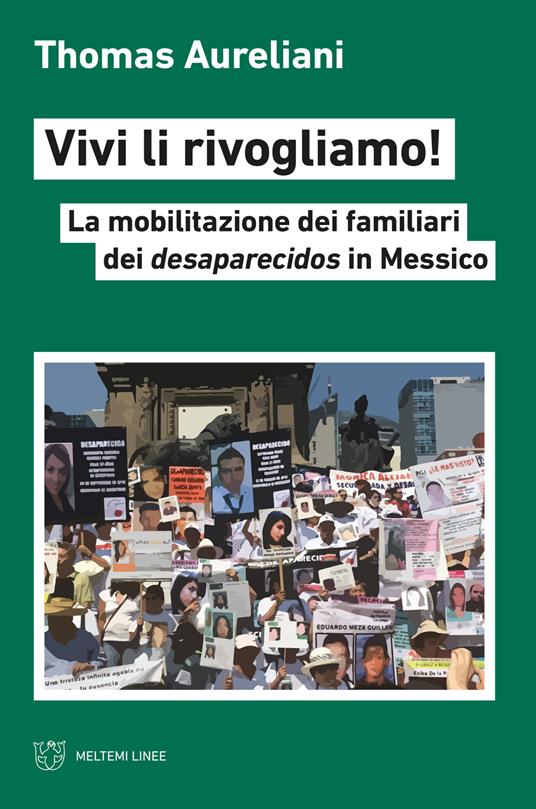 Vivi li rivogliamo! La mobilitazione dei famigliari dei desaparecidos in Messico - Thomas Aureliani - copertina