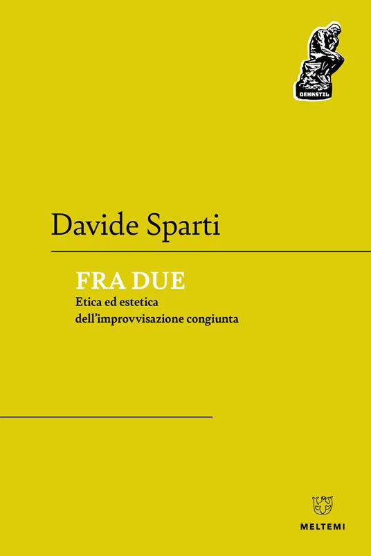 Fra due. Etica ed estetica dell'improvvisazione congiunta - Davide Sparti - copertina