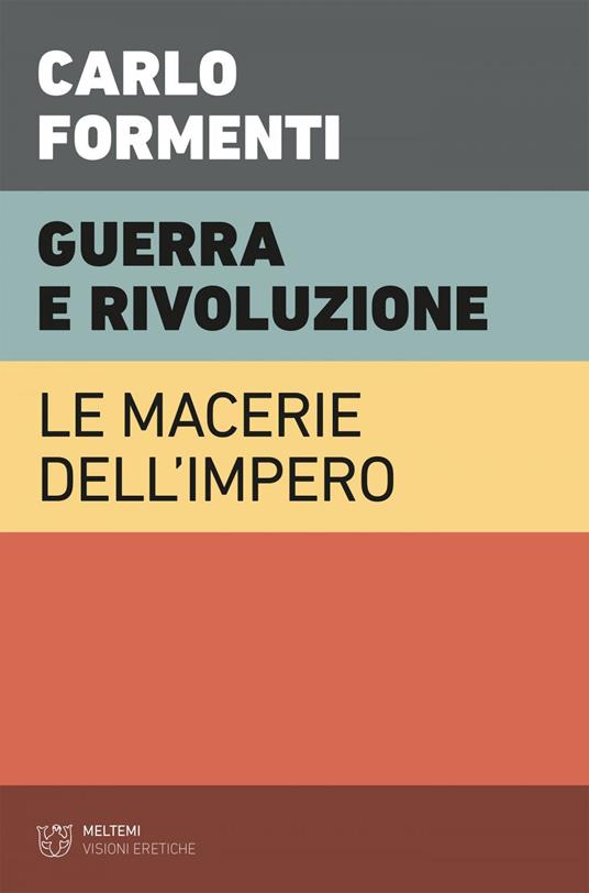 Guerra e rivoluzione. Le macerie dell'impero - Carlo Formenti - ebook