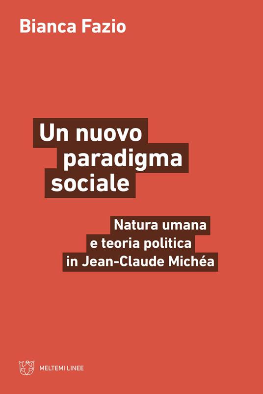 Un nuovo paradigma sociale. Natura umana e teoria politica in Jean-Claude Michéa - Bianca Fazio - copertina