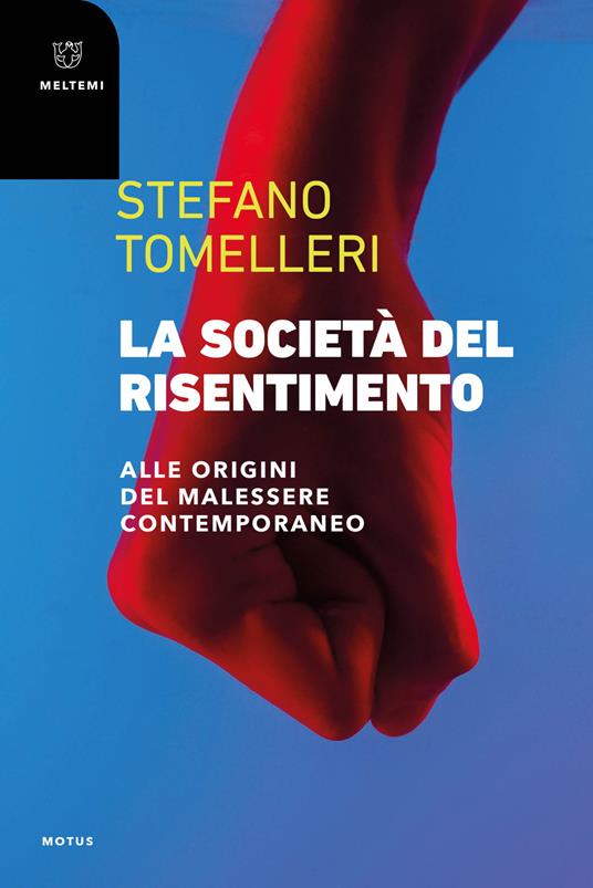 La società del risentimento. Alle origini del malessere contemporaneo - Stefano Tomelleri - copertina