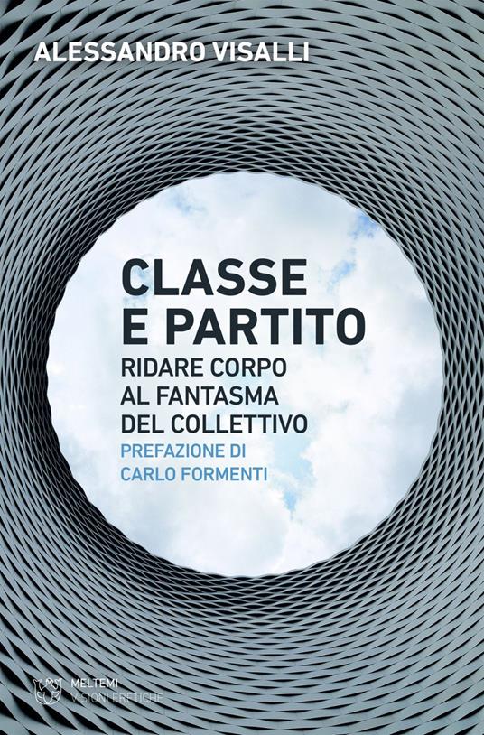 Classe e partito. Ridare corpo al fantasma del collettivo - Alessandro Visalli - ebook