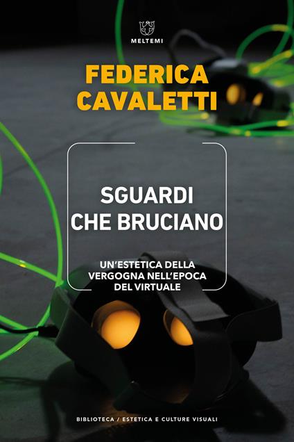 Sguardi che bruciano. Un'estetica della vergogna nell'epoca del virtuale - Federica Cavaletti - copertina