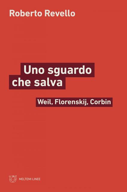 Uno sguardo che salva. Weil, Florenskij, Corbin - Roberto Revello - ebook