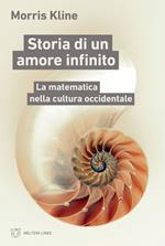 Storia di un amore infinito. La matematica nella cultura occidentale