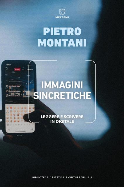 Immagini sincretiche. Leggere e scrivere in digitale - Pietro Montani - copertina