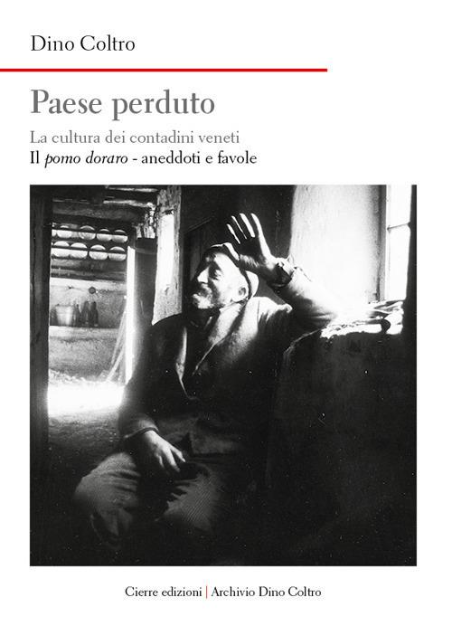 Paese perduto. La cultura dei contadini veneti. Vol. 4: Il pomo doraro. Aneddoti e favole - Dino Coltro - copertina