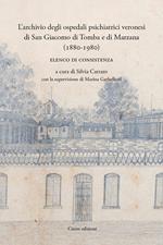L'archivio degli ospedali psichiatrici veronesi di San Giacomo di Tomba e di Marzana (1880-1980). Elenco di consistenza