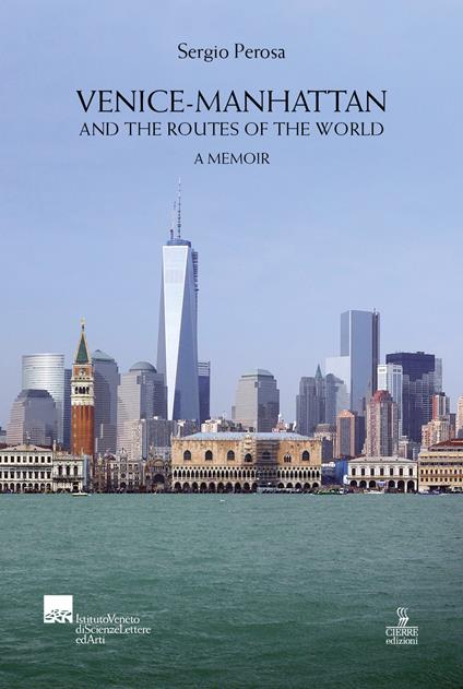 Venice-Manhattan. And the routes of the world a memoir - Sergio Perosa - copertina