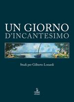 Un giorno d’incantesimo. Studi per Gilberto Lonardi