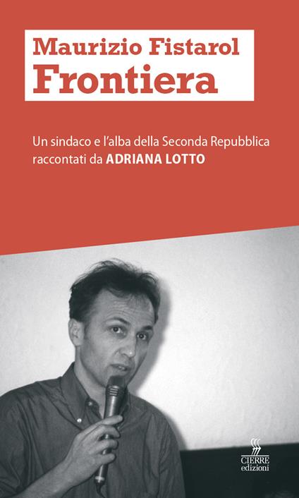 Maurizio Fistarol. Un sindaco e l’alba della seconda Repubblica - Adriana Lotto - copertina