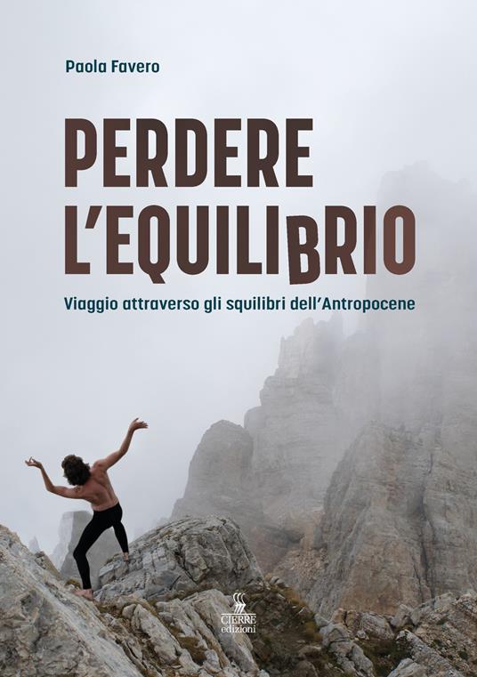 Perdere l'equilibrio. Viaggio attraverso gli squilibri dell’Antropocene - Paola Favero - copertina